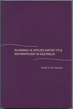 Dilemmas in applied native title anthropology in Australia.