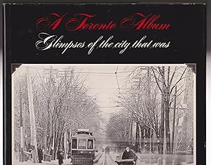 Seller image for A Toronto Album: Glimpses of the City That Was for sale by Silver Creek Books & Antiques