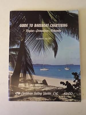 Guide to Bareboat Chartering: Virgins-Grenadines-Bahamas