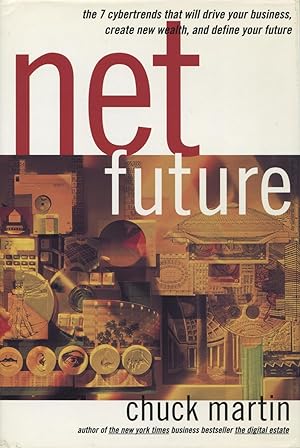 Seller image for Net Future: The 7 Cybertrends That Will Drive Your Business, Create New Wealth, and Define Your Future for sale by Kenneth A. Himber