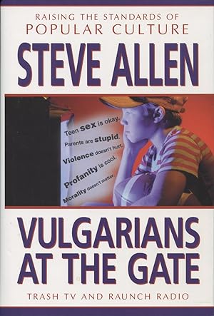 Seller image for Vulgarians at the Gate: Trash TV and Raunch Radio - Raising the Standards of Popular Culture for sale by Kenneth A. Himber