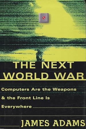 Seller image for The Next World War: Computers Are the Weapons and the Front Line Is Everywhere for sale by Kenneth A. Himber