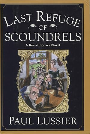 Seller image for Last Refuge of Scoundrels: A Revolutionary Novel for sale by Kenneth A. Himber