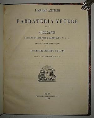 Bild des Verkufers fr I marmi antichi di Fabrateria Vetere oggi Ceccano. Lettera. alla Eccellenza reverendissima di mons. Giuseppe Berardi. zum Verkauf von Libreria Ex Libris ALAI-ILAB/LILA member