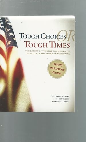 Immagine del venditore per Tough Choices or Tough Times: The Report of the New Commission on the Skills of the American Workforce venduto da Dorley House Books, Inc.