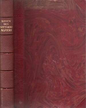 Leben des Vittorio Alfieri aus Asti von ihm selbst geschrieben. Herausgegeben von Ernst Benkard.