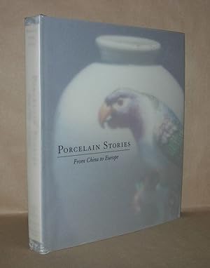 Seller image for PORCELAIN STORIES From China to Europe for sale by Evolving Lens Bookseller