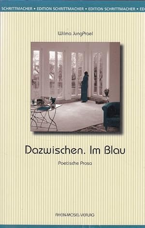 Bild des Verkufers fr Dazwischen. Im Blau : poetische Prosa. Edition Schrittmacher ; Bd. 14 zum Verkauf von Versandantiquariat Nussbaum