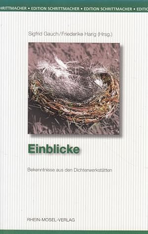 Imagen del vendedor de Einblicke : Bekenntnisse aus den Dichterwerksttten. Sigfrid Gauch ; Friederike Harig (Hrsg.), Edition Schrittmacher ; Bd. 23 a la venta por Versandantiquariat Nussbaum