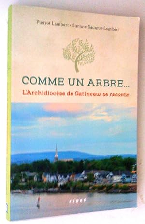 Bild des Verkufers fr Comme un arbre.: L''Archidiocse de Gatineau se raconte zum Verkauf von Claudine Bouvier