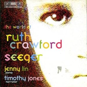 Bild des Verkufers fr The world of Ruth Crawford Seeger. Jenny Lin - Piano. Timothy Jones - Narrator. zum Verkauf von FIRENZELIBRI SRL