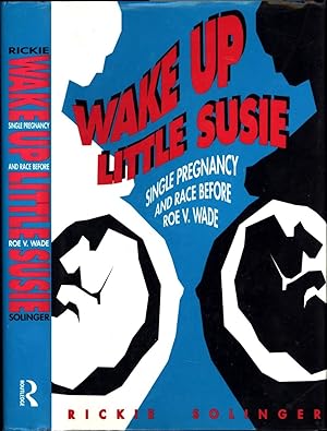 Immagine del venditore per Wake Up Little Susie / Single Pregnancy and Race Before Roe V. Wade (SIGNED) venduto da Cat's Curiosities