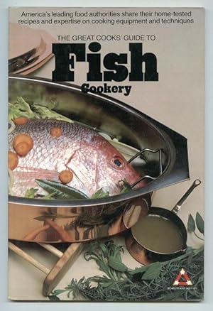 Imagen del vendedor de The Great cooks' guide to fish cookery: America's leading food authorities share their home-tested recipes and expertise on cooking equipment and techniques a la venta por cookbookjj