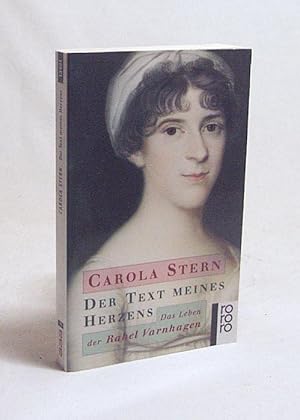 Bild des Verkufers fr Der Text meines Herzens : das Leben der Rahel Varnhagen / Carola Stern zum Verkauf von Versandantiquariat Buchegger