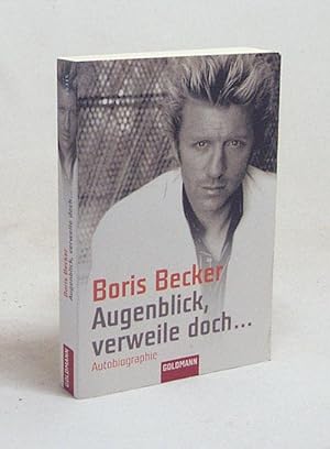 Seller image for Augenblick, verweile doch . : Autobiographie / Boris Becker. In Zusammenarbeit mit Robert Lbenhoff und Helmut Sorge for sale by Versandantiquariat Buchegger