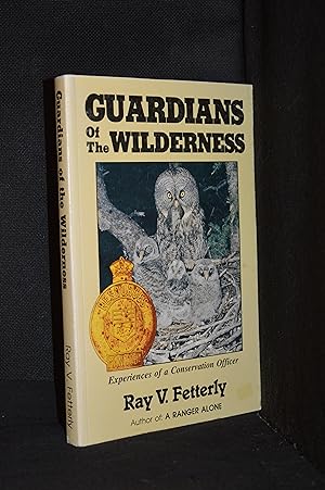 Guardians of the Wilderness; Experiences of a Conservation Officer