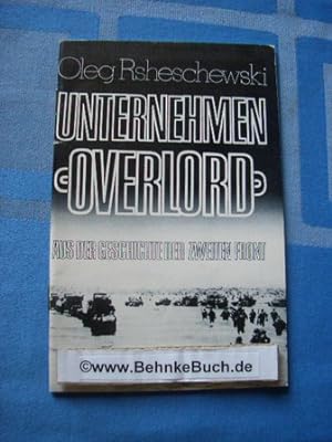 Unternehmen Overlord : aus der Geschichte der Zweiten Front. Oleg Rsheschewski