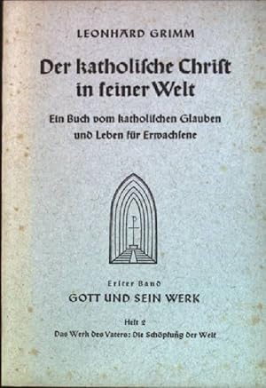 Bild des Verkufers fr Gott und sein Werk; Heft 2: Das Werk des Vaters: die Schpfung der Welt Der katholische Christ in seiner Welt: ein Buch von katholischen Glauben und Leben fr Erwachsene; 1. Band zum Verkauf von books4less (Versandantiquariat Petra Gros GmbH & Co. KG)