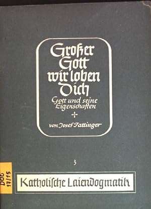 Seller image for Groer Gott wir loben dich: Gott und seine Eigenschaften Katholische Laiendogmatik; 3. Heft for sale by books4less (Versandantiquariat Petra Gros GmbH & Co. KG)