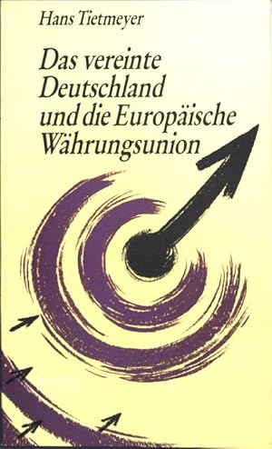 Bild des Verkufers fr Das vereinte Deutschland und die europische Whrungsunion. Gesellschaftspolitische Schriftenreihe des AGV Metall Kln ; 49 zum Verkauf von books4less (Versandantiquariat Petra Gros GmbH & Co. KG)