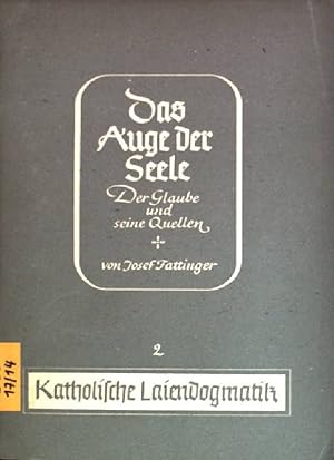 Seller image for Das Auge der Seele: der Glaube und seine Quellen Katholische Laiendogmatik; 2. Heft for sale by books4less (Versandantiquariat Petra Gros GmbH & Co. KG)