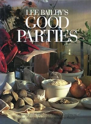 Lee Bailey's Good Parties Favorite Food, Tableware, Kitchen Equipment and More.