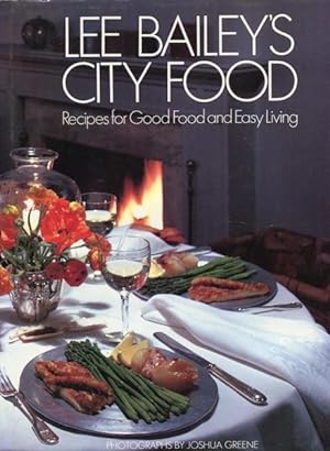 Lee Bailey's City Food: Recipes for Good Food and Easy Living