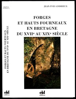 Forges et hauts fourneaux en Bretagne du XVIIe au XIXe siècle. Côtes-du-Nord. Préf. Denis Woronof...