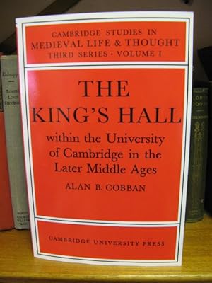 Bild des Verkufers fr The Kings Hall Within the University of Cambridge in the Later Middle Ages (Cambridge Studies in Medieval Life and Thought: Third Series, Volume I) zum Verkauf von PsychoBabel & Skoob Books