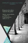 Espacios de saber, espacios de poder : iglesia, universidades y colegios en Hispanoamérica, siglo...