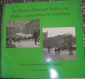 Seller image for By Rivers,Through Valleys & Dales.Lancashire and Yorkshire for sale by eclecticbooks