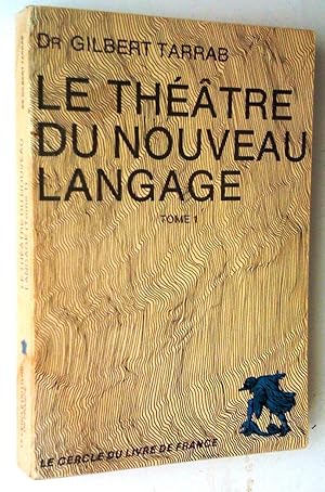 Le Théâtre du nouveau langage, tome 1: essai sur le drame de la parole