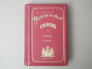 Geschichte der Stadt Colberg. Aus den Quellen dargestellt. Mit Plänen der Belagerungen Colbergs u...