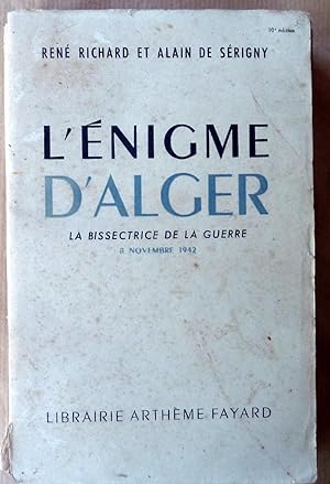 Seller image for L'Enigme d'Alger. La Bissectrice de la guerre, 8 novembre 1942. for sale by librairie sciardet