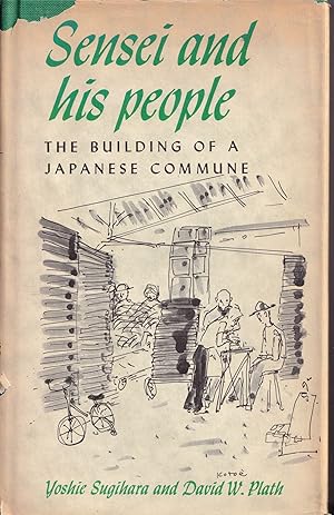 Seller image for Sensei and his People; The Building of a Japanese Commune for sale by Anthology Booksellers