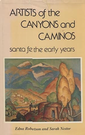 Image du vendeur pour Artists of the Canyons and Caminos: Santa Fe, the Early Years mis en vente par Anthology Booksellers