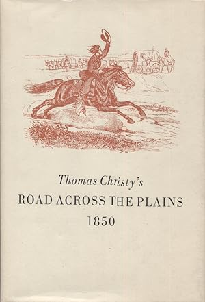 Thomas Christy's Road Across the Plains; A Guide to the Route from Mormon Crossing, Now Omaha, Ne...