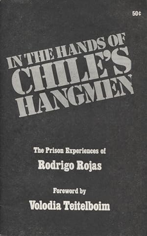 Image du vendeur pour In the Hands of Chile's Hangmen: The Prison Experiencees of Rodrigo Rojas mis en vente par Anthology Booksellers