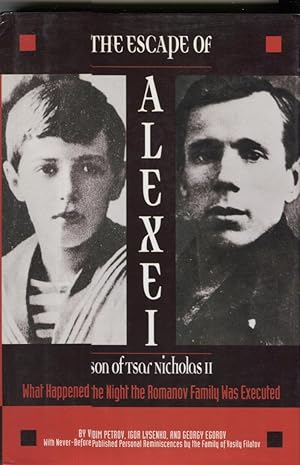 Imagen del vendedor de Escape of Alexei, Son of Tsar Nicholas II: What Happened the Night Romanov Family Was Executed a la venta por Anthology Booksellers