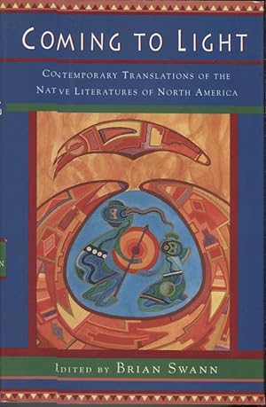 Coming to Light: Contemporary Translations of the Native Literatures of North America