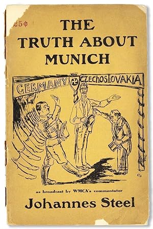 The Truth About Munich [.] A Collection of Broadcasts Given Recently on Station WMCA