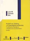 Rudolf von Jhering y el paradigma positivista. Fundamentos ideológicos y filosóficos de su pensam...