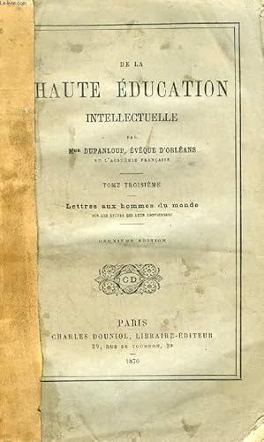 Seller image for DE LA HAUTE EDUCATION INTELLECTUELLE, TOME III, LETTRES AUX HOMMES DU MONDE for sale by Le-Livre