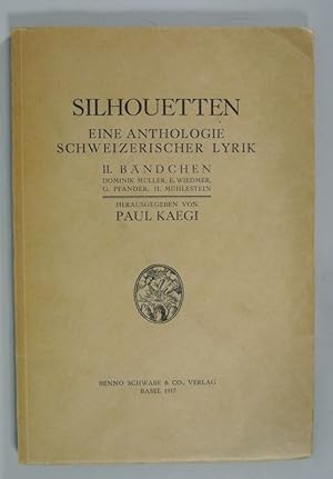 Seller image for Silhouetten. Eine Anthologie schweizerischer Lyrik, II. Bndchen: Dominik Mller, E. Wiedmer, G. Pfander, H. [Hans] Mhlestein. for sale by Antiquariat Bookfarm