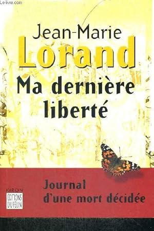 Image du vendeur pour MA DERNIERE LIBERTE - JOURNAL D UNE MORT DECIDEE mis en vente par Le-Livre