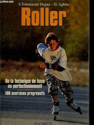 Seller image for ROLLER - DE LA TECHNIQUE DE BASE AU PERFECTIONNEMENT - 100 EXERCICES PROGRESSIFS for sale by Le-Livre