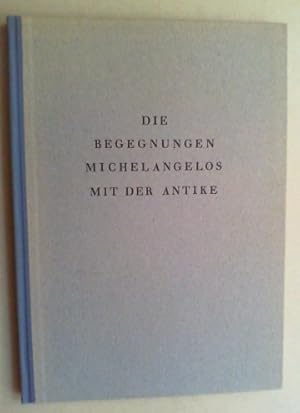 Bild des Verkufers fr Die Begegnungen Michelangelos mit der Antike. zum Verkauf von Antiquariat Sander