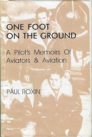 One Foot on the Ground: A Pilot's Memoirs of Aviators & Aviation