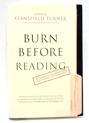 Burn Before Reading: Presidents, CIA Directors, And Secret Intelligence