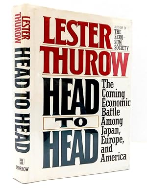 Head to Head: The Coming Economic Battle Among Japan, Europe, and America